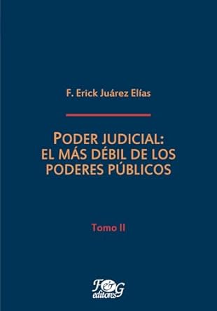 poder judicial el mas debil de los poderes publicos tomo ii 1st edition f erick juarez elias 9993938238,
