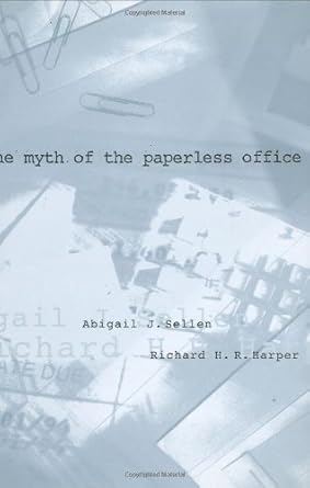 the myth of the paperless office 1st edition abigail j sellen ,richard h r harper 0262194643, 978-0262194648