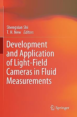 development and application of light field cameras in fluid measurements 1st edition shengxian shi ,t h new