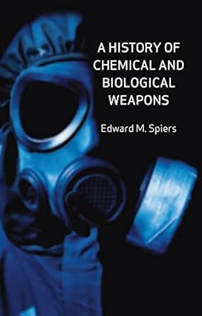 a history of chemical and biological weapons 1st edition edward m spiers 1861896514, 978-1861896513