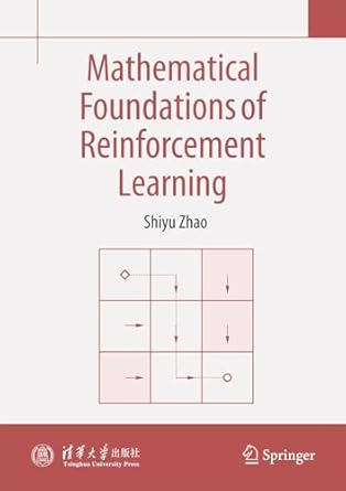 mathematical foundations of reinforcement learning 1st edition shiyu zhao 9819739438, 978-9819739431