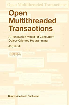 open multithreaded transactions a transaction model for concurrent object oriented programming 1st edition