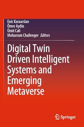 digital twin driven intelligent systems and emerging metaverse 1st edition enis karaarslan ,omer aydin ,umit