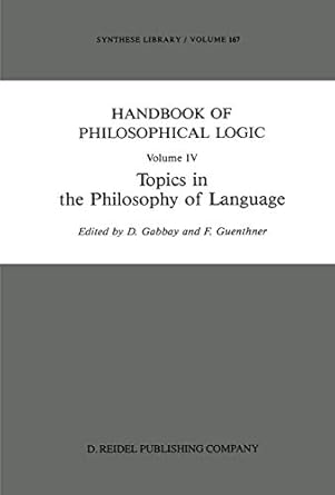 handbook of philosophical logic volume iv topics in the philosophy of language 1st edition dov m gabbay