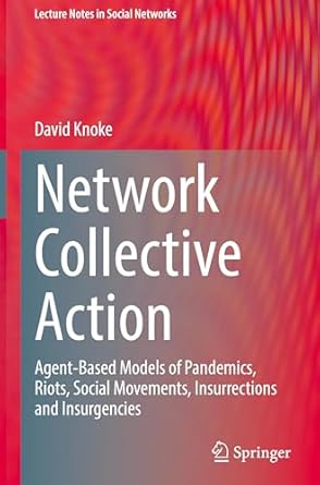 network collective action agent based models of pandemics riots social movements insurrections and