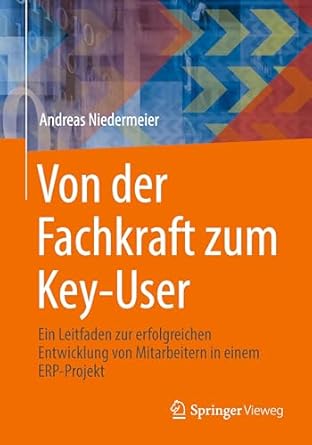 von der fachkraft zum key user ein leitfaden zur erfolgreichen entwicklung von mitarbeitern in einem erp