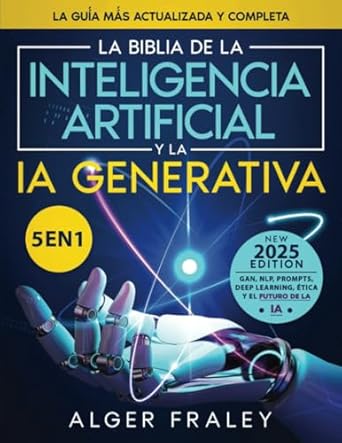 la biblia de la inteligencia artificial y la ia generativa 1st edition alger fraley 1801717362, 978-1801717366