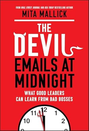 the devil emails at midnight what good leaders can learn from bad bosses 1st edition mita mallick 1394316488,