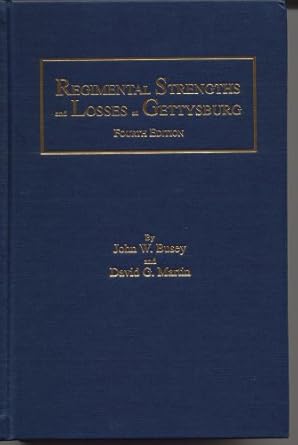 regimental strengths and losses at gettysburg 1st edition john w busey ,david g martin 0944413676,