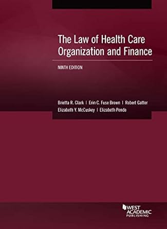 the law of health care organization and finance 1st edition brietta clark ,erin fuse brown ,robert gatter