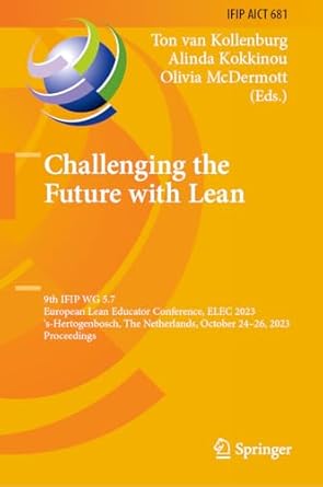 challenging the future with lean 9th ifip wg 5 7 european lean educator conference elec 2023 s hertogenbosch