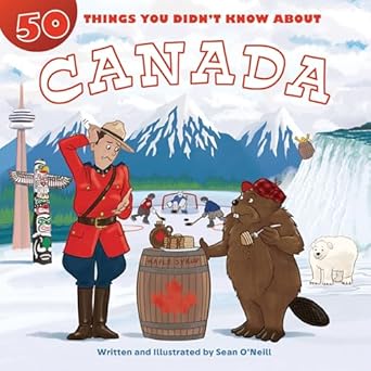 50 things you didnt know about canada 1st edition sean o'neill 1643713876, 978-1643713878