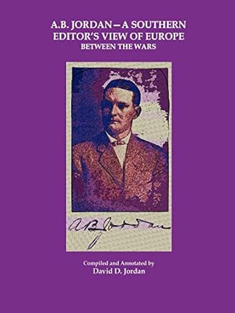 a b jordan a southern editors view of europe between the wars 1st edition david jordan 0615156479,