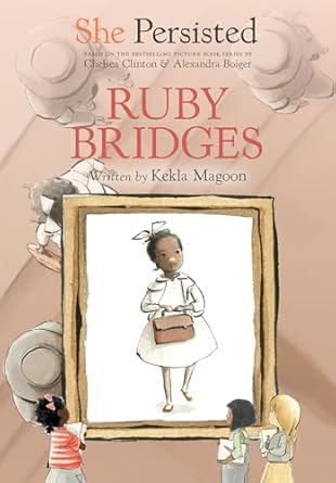 she persisted ruby bridges 1st edition kekla magoon ,chelsea clinton ,alexandra boiger ,gillian flint