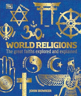 world religions the great faiths explored and explained 1st edition john bowker 0744034752, 978-0744034752