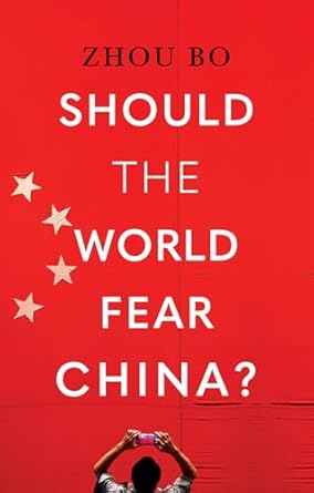 should the world fear china 1st edition zhou bo 1805263455, 978-1805263456