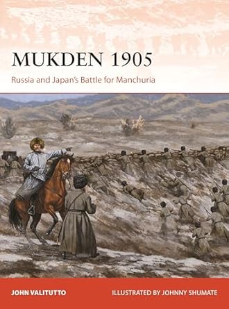 mukden 1905 russia and japans battle for manchuria 1st edition john valitutto ,johnny shumate 1472864220,