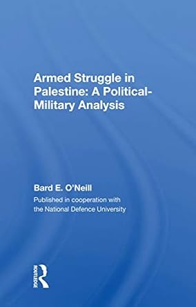 armed struggle in palestine a political military analysis 1st edition bard e o'neill 0367018047,
