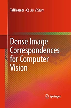 dense image correspondences for computer vision 1st edition tal hassner ,ce liu 3319359142, 978-3319359144