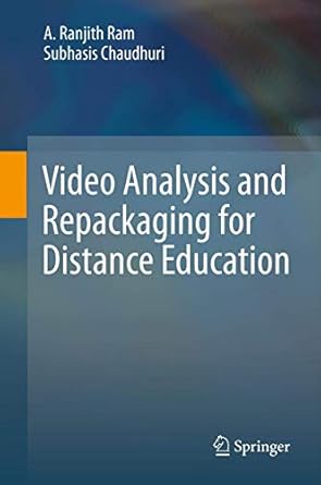video analysis and repackaging for distance education 1st edition a ranjith ram ,subhasis chaudhuri