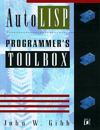 the autolisp programmers toolbox 1st edition john w gibb ,jeff pilcher 1558515569, 978-1558515567