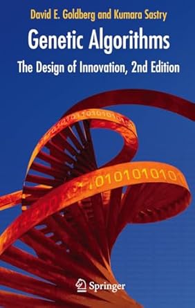 genetic algorithms the design of innovation 1st edition david edward goldberg ,kumara sastry 0387353747,