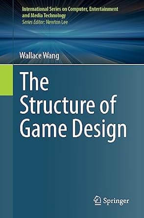 the structure of game design 1st edition wallace wang 3031322010, 978-3031322013