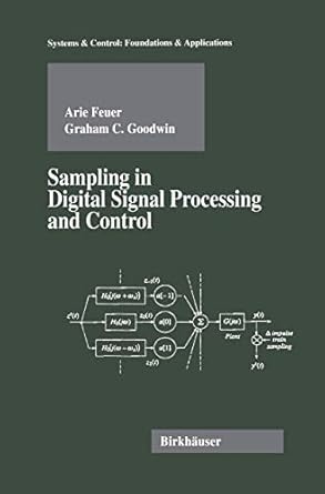 sampling in digital signal processing and control 1st edition arie feuer ,graham goodwin 0817639349,