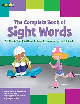 the complete book of sight words 220 words your child needs to know to become a successful reader 1st edition