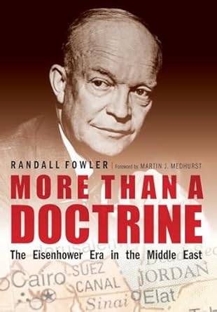 more than a doctrine the eisenhower era in the middle east 1st edition randall fowler ,martin j medhurst