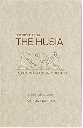 selections from the husia sacred wisdom of ancient egypt 1st edition maulana karenga 0943412064,