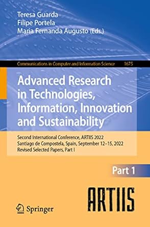 advanced research in technologies information innovation and sustainability 1st edition teresa guarda ,filipe