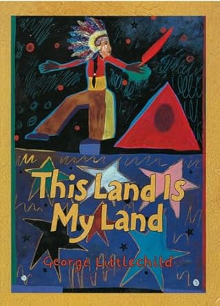 this land is my land 1st edition george littlechild 0892391847, 978-0892391844