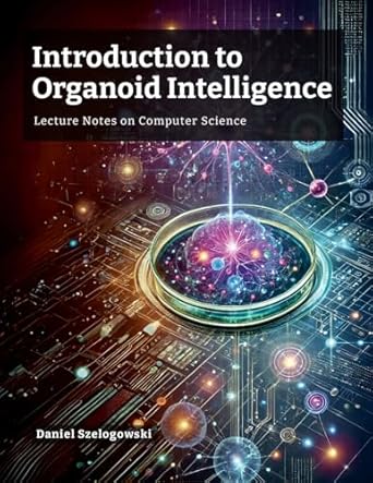 introduction to organoid intelligence lecture notes on computer science 1st edition daniel szelogowski