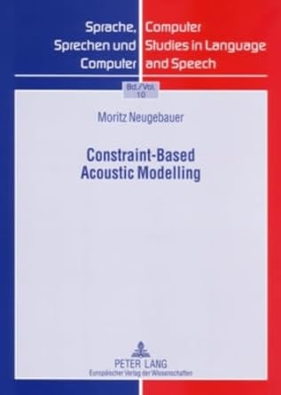 constraint based acoustic modelling 1st edition moritz neugebauer 3631560761, 978-3631560761
