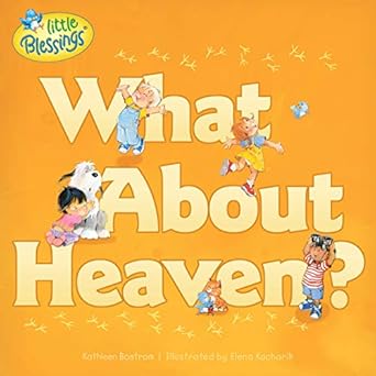 what about heaven 1st edition kathleen bostrom ,elena kucharik 1414375107, 978-1414375106