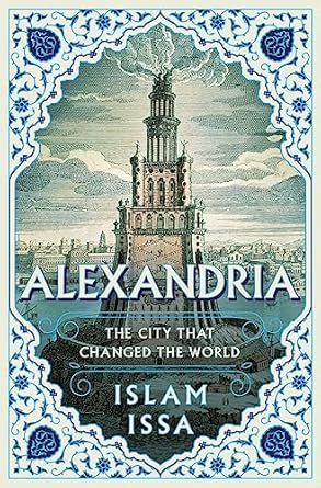 alexandria the city that changed the world 1st edition islam issa 1639365451, 978-1639365456
