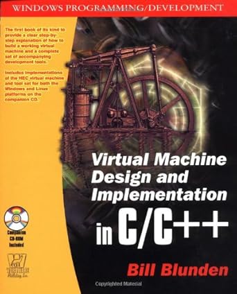 virtual machine design and implementation c/c++ 1st edition bill blunden 1556229038, 978-1556229039