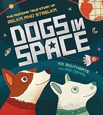 dogs in space amaz true story belka str 1st edition victoria southgate 1526360705, 978-1526360700