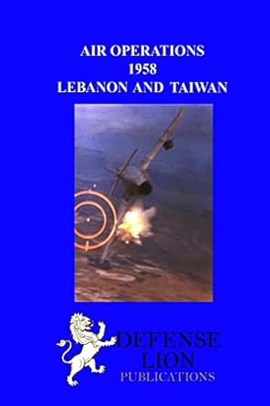 air operations 1958 lebanon and taiwan 1st edition jacob van staaveren ,robert d little ,wilhelmina burch