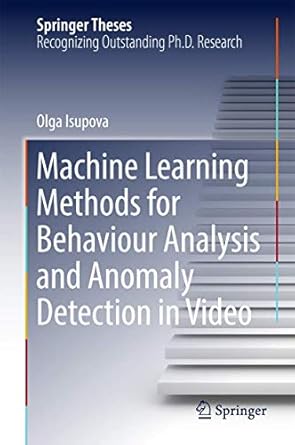 machine learning methods for behaviour analysis and anomaly detection in video 1st edition olga isupova