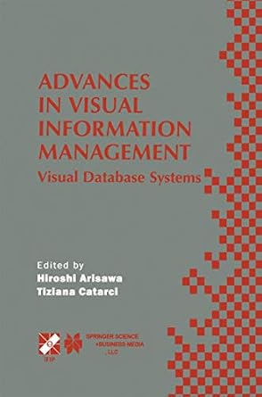 advances in visual information management visual database systems 1st edition hiroshi arisawa ,tiziana