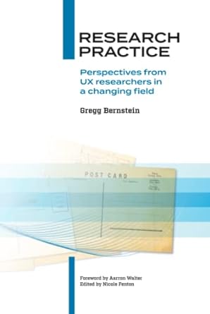 research practice perspectives from ux researchers in a changing field 1st edition gregg bernstein