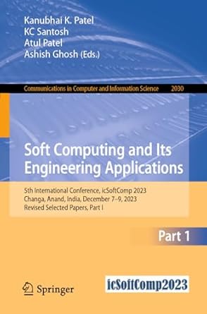 soft computing and its engineering applications 5th international conference icsoftcomp 2023 changa anand