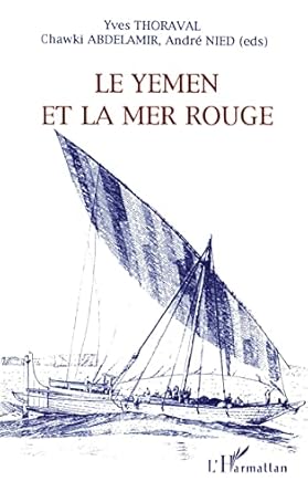 le yemen et la mer rouge 1st edition yves thoraval 2738431488, 978-2738431486