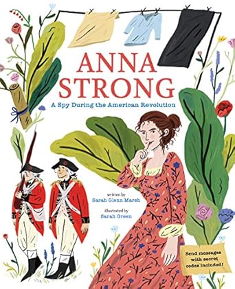 anna strong a spy during the american revolution 1st edition sarah glenn marsh ,sarah green 1419734199,