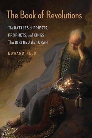 the book of revolutions the battles of priests prophets and kings that birthed the torah 1st edition edward
