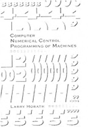 computer numerical control programming of machines 1st edition larry d horath 0023572019, 978-0023572012