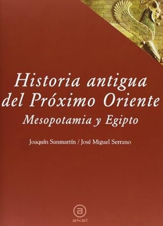 historia antigua del proximo oriente mesopotamia y egipto 1st edition joaquin sanmartin ,jose miguel serrano