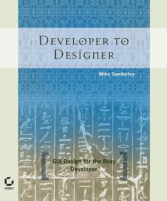 developer to designer gui design for the busy developer 1st edition mike gunderloy 078214361x, 978-0782143614
